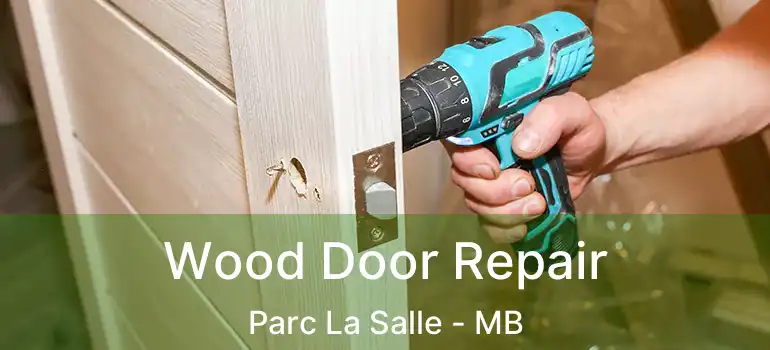  Wood Door Repair Parc La Salle - MB