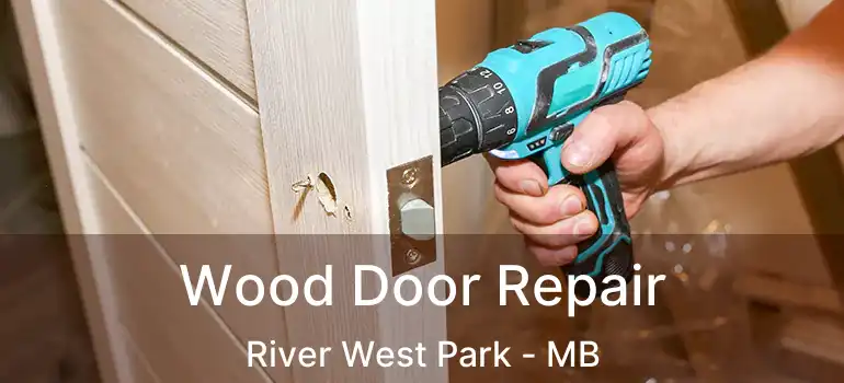  Wood Door Repair River West Park - MB