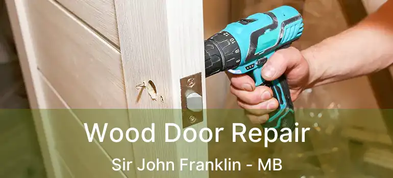  Wood Door Repair Sir John Franklin - MB