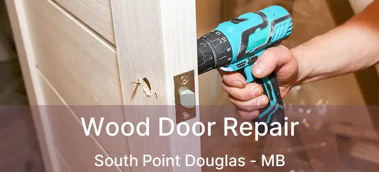  Wood Door Repair South Point Douglas - MB