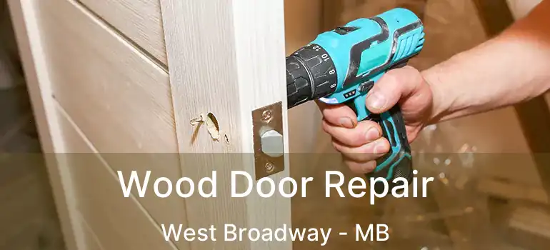  Wood Door Repair West Broadway - MB