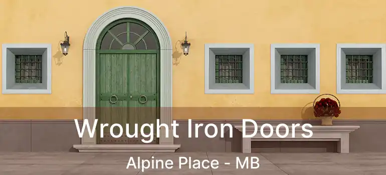  Wrought Iron Doors Alpine Place - MB