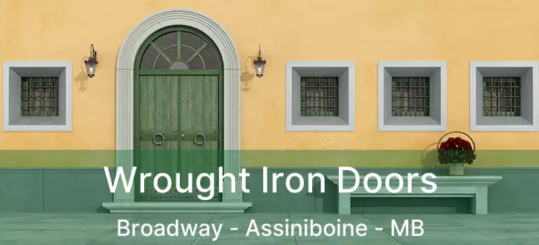  Wrought Iron Doors Broadway - Assiniboine - MB