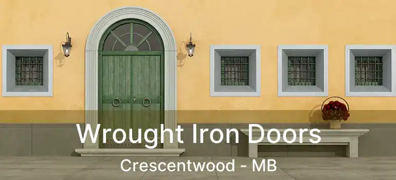  Wrought Iron Doors Crescentwood - MB