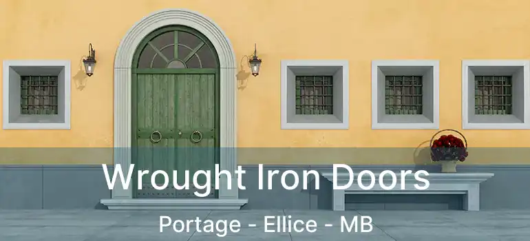  Wrought Iron Doors Portage - Ellice - MB