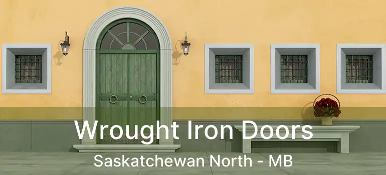  Wrought Iron Doors Saskatchewan North - MB