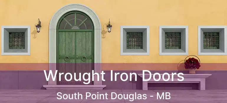  Wrought Iron Doors South Point Douglas - MB