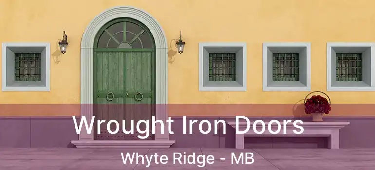  Wrought Iron Doors Whyte Ridge - MB
